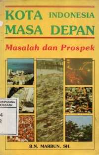 Image of Kota Indonesia Masa Depan : Masalah dan Prospek