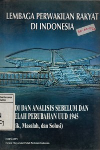 Image of Lembaga Perwakilan Rakyat di Indonesia : Studi dan Analisis Sebelum dan Setelah Perubahan UUD 1945