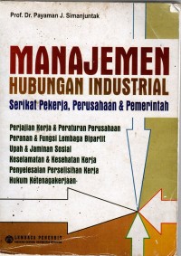 Image of MANAJEMEN HUBUNGAN INDUSTRIAL : Serikat pekerja, Perusahaan & Pemerintah cet. 1