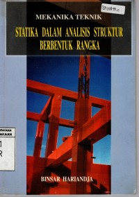 Image of MEKANIKA TEKNIK : STATIKA DALAM ANALISIS STRUKTUR BERBENTUK RANGKA