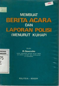 Image of MEMBUAT BERITA ACARA DAN LAPORAN POLISI (menurut KUHAP)