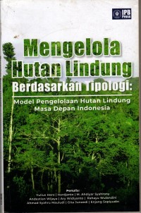Image of MENGELOLA HUTAN LINDUNG BERDASARKAN TIPOLOGI : model pengelolaa hutan lindung masa depan Indonesia