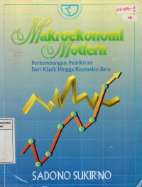Image of Makroekonomi Modern : Perkembangan Pemikiran Dari Klasik Hingga Keynesian Baru