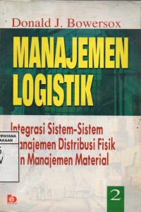 Image of Manajemen Logistik 2; Integrasi Sistem-sistem Manajemen Distribusi Fisik dan Manajemen Material