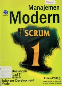 Image of Manajemen Modern Dengan SCRUM : Sebuah Petualangan Baru di Abad 21 Menjadi Manajer Sofware Development Modern