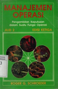 Image of Manajemen Operasi : Pengambilan Keputusan Dalam Suatu Fungsi Operasi
