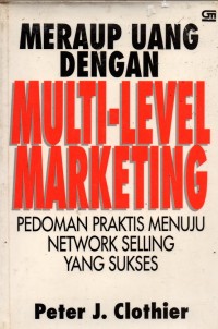 Image of Meraup Uang Dengan Multi-Level Marketing : Pedoman Praktis Menuju Network Selling yang Sukses