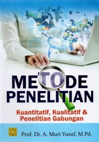 Image of Metode Penelitian : Kuantitatif, Kualitatif, dan Penelitian Gabungan
