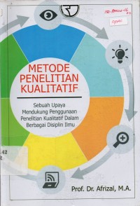Image of Metode Penelitian Kualitatif : Sebuah Upaya Mendukung Penggunaan Penelitian Kualitatif dalam Berbagai Disiplin Ilmu
