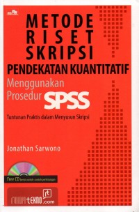 Image of Metode Riset Skripsi Pendekatan Kuantitatif (Menggunakan Prosedur SPSS) : Tuntunan Praktis Dalam Menyusun Skripsi