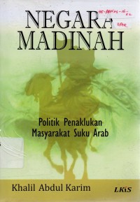 Image of Negara Madinah: Politik Penaklukan Masyarakat Suku Arab