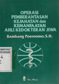 Image of Operasi Pemberantasan Kejahatan dan Kemanfaatan Ahli Kedokteran Jiwa