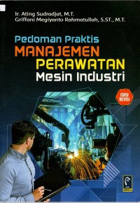 Image of PEDOMAN PRAKTIS MANAJEMEN PERAWATAN MESIN INDUSTRI