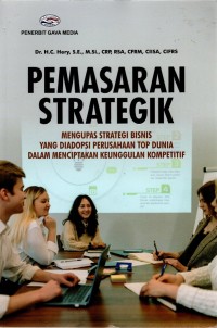Image of PEMASARAN STRATEGIK : Mengupas Strategi Bisnis yang Diadopsi Perusahaan Top Dunia Dalam Menciptakan Keunggulan Kompetitif