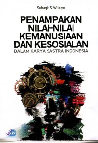 Image of PENAMPAKAN NILAI-NILAI KEMANUSIAAN DAN KESOSIALAN DALAM KARYA SASTRA INDONESIA