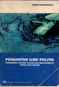 Image of PENGANTAR ILMU POLITIK; Konsep Dasar, Paradigma dan Pendekatannya; Cet. ke-6