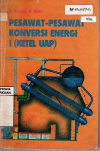 Image of PESAWAT-PESAWAT KONVERSI ENERGI 1 ( KETEL UAP )