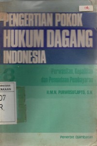 Image of Pengertian Pokok Hukum Dagang Indonesia 8 : Perwasitan, Kepailitan dan Penundaan Pembayaran