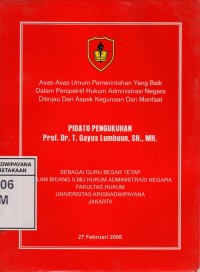 Image of Pidato Pengukuhan : Asas-Asas Umum Pemerintahan Yang Baik Dalam Perspektif Hukum Administrasi Negara Ditinjau Dari Aspek Kegunaan Dan Manfaat