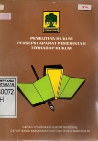 Image of Penelitian Hukum Persepsi Aparat Pemerintah Terhadap Hukum