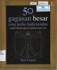 Image of 50 Gagasan Besar yang perlu Anda Ketahui:Politik, Filsafat, Agama, Ekonomi, Sains, Seni