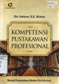 Image of Kompetensi Pustakawan Profesional; Menuju Perpustakaan Modern Era Informasi