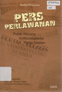 Image of Pers Perlawanan: Politik Wacana Antikolonialisme Pertja Selatan