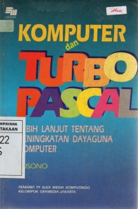 Image of Komputer Dan Turbo Pascal: Lebih Lanjut Tentang Peningkatan Dayaguna Komputer