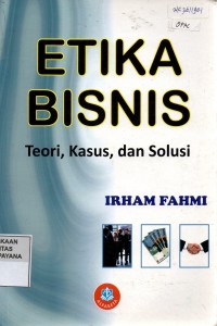 Image of Etika Bisnis: Teori, Kasus, dan Solusi
