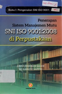 Image of Penerapan Sistem Manajemen Mutu: SNI ISO 9001:2008 di Perpustakaan (Buku I Pengenalan SNI ISO 9001:2008)