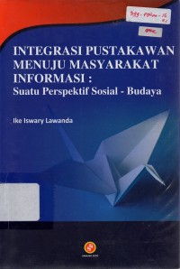 Image of Integrasi Pustakawan Menuju Masyarakat Informasi: Suatu Perspektif Sosial - Budaya