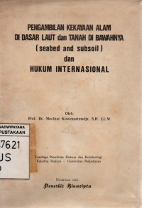 Image of Pengambilan Kekayaan Alam di Dasar Laut dan Tanah di Bawahnya (seabed and subsoil) dan Hukum Internasional