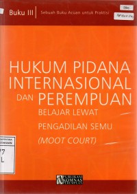Image of Hukum Pidana Internasional dan Perempuan: Sebuah Bukun Acuan untuk Praktisi (Buku III)
