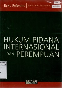 Image of Hukum Pidana Internasional dan Perempuan: Sebuah Bukun Acuan untuk Praktisi (Buku Referensi)