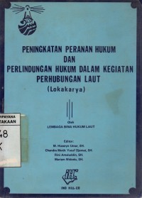 Image of Peningkatan Peranan Hukum dan Perlindungan Hukum dalam Kegiatan Perhubungan Laut (Lokakarya)
