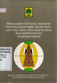 Image of Pengkajian tentang Masalah Pemanfaatan Orbit Bumi Non-GSO (Leo, Meo, Heo) Khususnya bagi Kepentingan Telekomunikasi