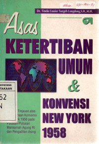 Image of Asas Ketertiban Umum dan Konvensi New York 1958: Sebuah Tinjauan atas Pelaksanaan Konvensi New York 1958 pada Putusan-putusan Mahkamah Agung RI dan Pengadilan Asing