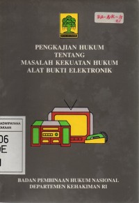 Image of Pengkajian Hukum Tentang Masalah Kekuatan Hukum Alat Bukti Elektronik