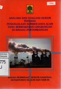 Image of Analisis Dan Evaluasi Hukum Tentang Pengelolaan Sumber Daya Alam Yang Berwawasan Lingkungan Di Bidang Pertambangan