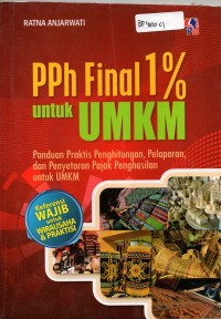 Image of PPh Final 1% untuk UMKM : Panduan Praktis Penghitungan, Pelaporan dan Penyetoran Pajak Penghasilan untuk UMKM