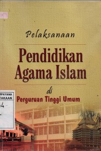 Image of Pelaksanaan Pendidikan Agama Islam di Perguruan Tinggi Umum