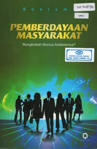 Image of Pemberdayaan Masyarakat; Mungkinkah Muncul Antitesisnya?