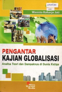 Image of Pengantar Kajian Globalisasi: Analisa Teori & Dampaknya Di Dunia Ketiga