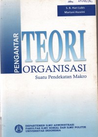 Image of Pengantar Teori Organisasi - Suatu Pendekatan Makro