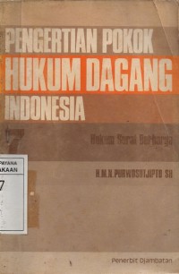 Image of Pengertian Pokok Hukum Dagang Indonesia 7 : Hukum Surat Berharga