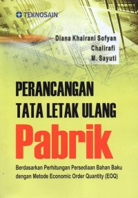 Image of Perancangan Tata Letak Ulang Pabrik : Berdasarkan Perhitungan Persediaan Bahan Baku Dengan metode Economic Order Quantity (EOQ)