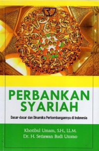 Image of Perbankan Syariah : Dasar-Dasar dan Dinamika Perkambangannya di Indonesia