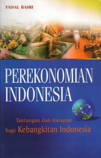 Image of Perekonomian Indonesia : Tantangan dan Harapan bagi Kebangkitan Indonesia