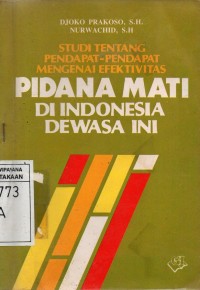 Image of Studi Tentang Pendapat-Pendapat Mengenai Efektivitas Pidana Mati di Indonesia Dewesa Ini