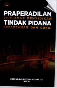 Image of Praperadilan Terhadap Penyidikan Tindak Pidana Kepabeanan dan Cukai